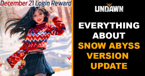 Everything About | Version Update Gift Snow Abyss in Undawn Everything About | Version Update Gift Snow Abyss in Undawn