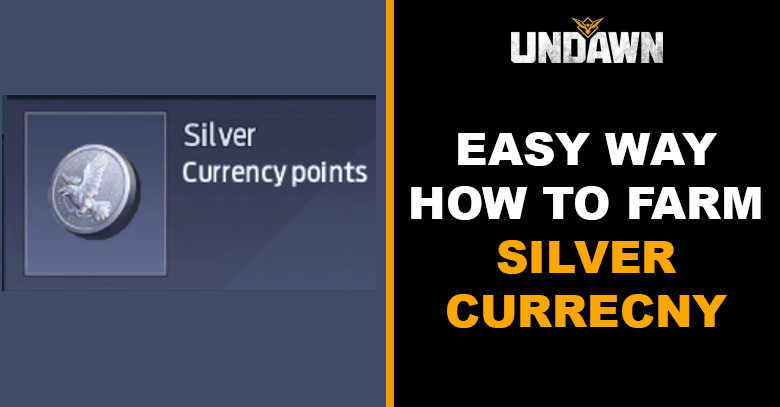 Easy Way - How to Farm & Get Silver (Currency) Faster in Undawn