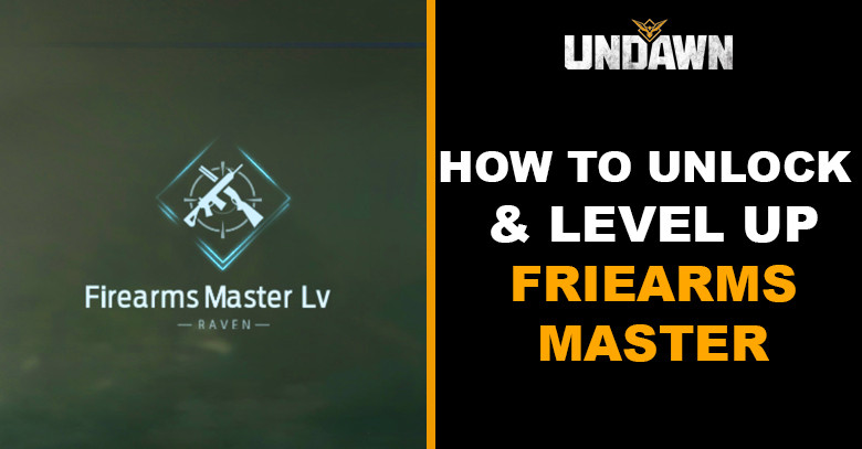 How to Unlock & Level Up Firearms Master Undawn