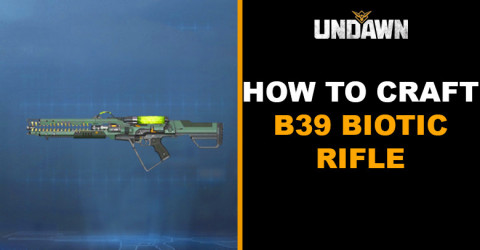 How to Craft B39 Biotic Rifle in Undawn How to Craft B39 Biotic Rifle in Undawn