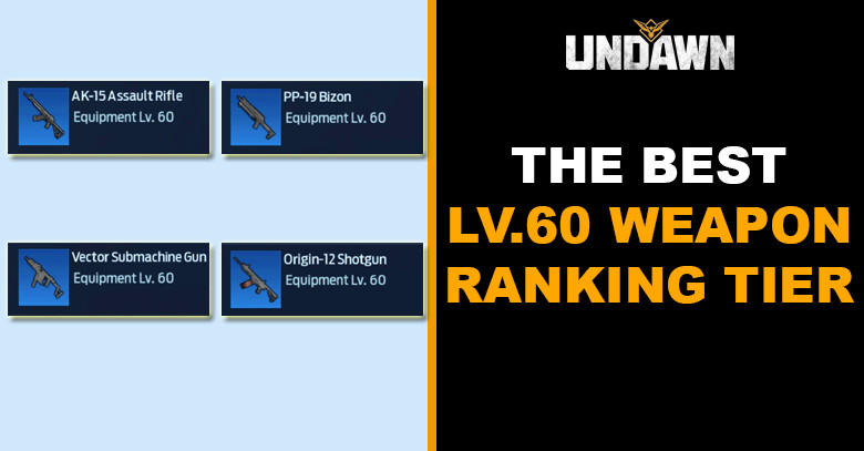 Undawn | The Best (Level 60) Weapons Ranking Tier