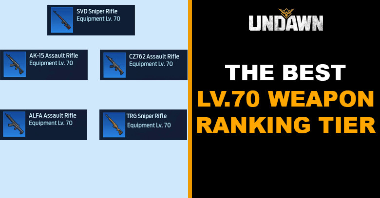 Undawn | The Best (Level 70) Weapons Ranking Tier