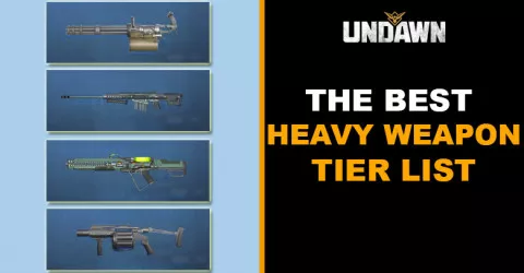 Best Heavy Weapon Tier List in Undawn