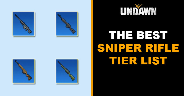 Best Sniper Rifle Tier List in Undawn