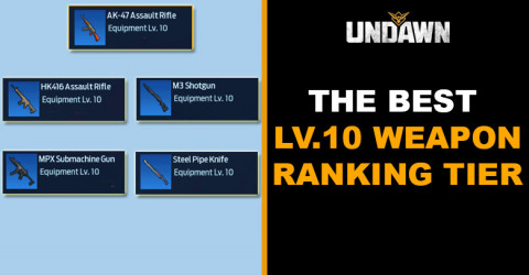 Undawn | The Best (Level 10) Weapons Ranking Tier
