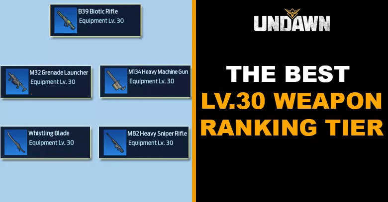 Undawn | The Best (Level 30 & 40) Weapons Ranking Tier