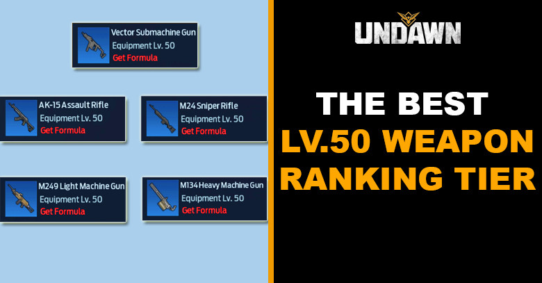 Undawn | The Best (Level 50) Weapons Ranking Tier