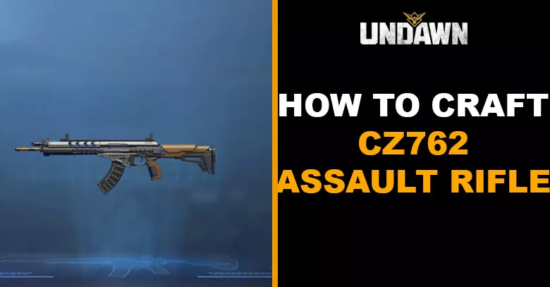How to Craft CZ762 Assault Rifle in Undawn