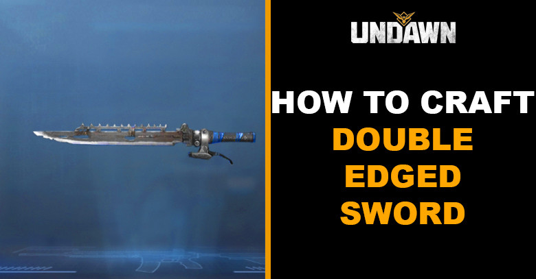 How to Craft Double Edged Sword in Undawn
