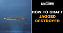 How to Craft Jagged Destroyer in Undawn