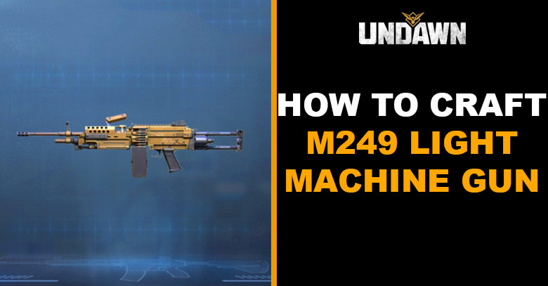 How to Craft M249 Light Machine Gun in Undawn