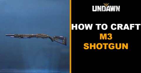 How to Craft M3 Shotgun in Undawn