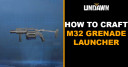 How to Craft M32 Grenade Launcher in Undawn