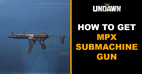 How to Craft MPX Submachine Gun in Undawn