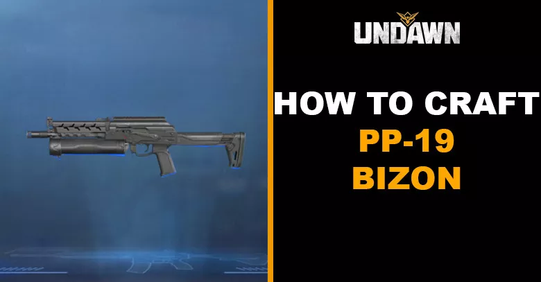 How to Craft PP-19 Bizon in Undawn