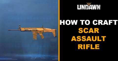 How to Craft Scar Assault Rifle in Undawn
