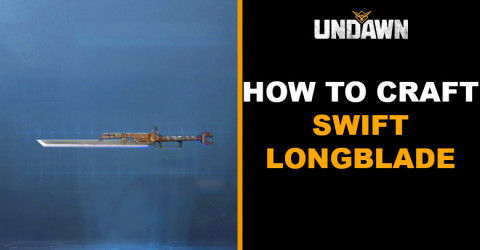 How to Craft Swift Longblade in Undawn