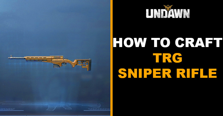 How to Craft TRG Sniper Rifle in Undawn