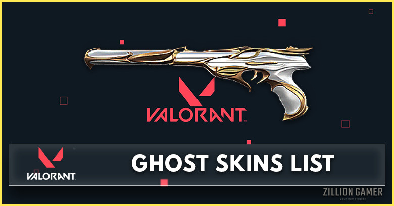 Valorant Ghost Skin List - zilliongamer