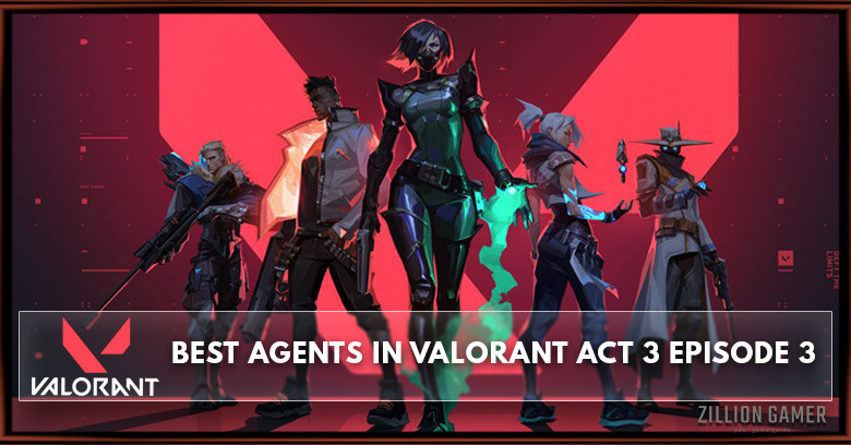 Best Agents in Valorant Episode 3 ACT 3 Tier List