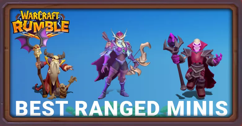 Best Ranged Mini in Warcraft Rumble: Top 10 Ranged Minis