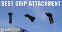 Best Grip attachments in Wardogs.