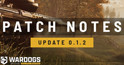 WARDOGS Patch 0.1.2 Highlights.