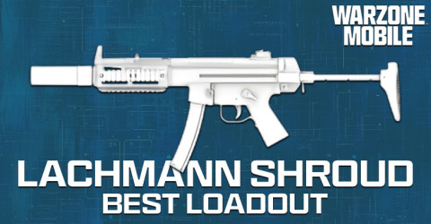 The Best Lachmann Shroud Loadout for Warzone Mobile The Best Lachmann Shroud Loadout for Warzone Mobile