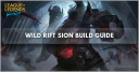 Wild Rift Sion Build Patch (4.2a), Items, Runes, & Abilities