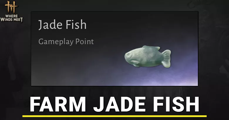 Best Way to farm Jade Fish in Where Winds Meet Best Way to farm Jade Fish in Where Winds Meet