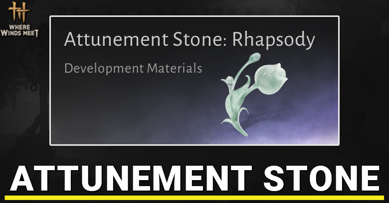 How to get Attunement Stone in Where Winds Meet