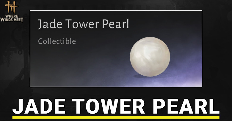 Jade Tower Pearl Location in Where Winds Meet