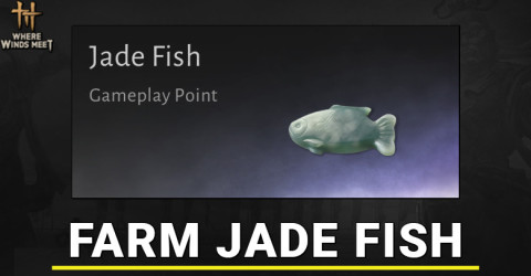 Best Way to farm Jade Fish in Where Winds Meet
