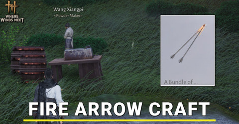 Fire Arrow Crafting Guide in Where Winds Meet