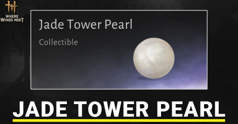 Jade Tower Pearl Location in Where Winds Meet