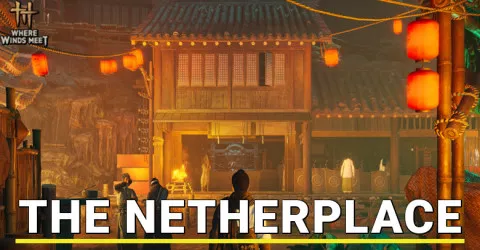 The Netherplace Location in Where Winds Meet