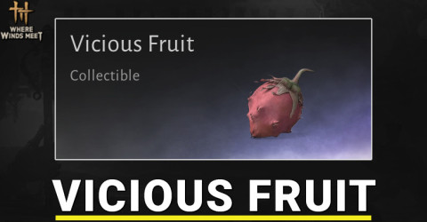Vicious Fruit Location in Where Winds Meet