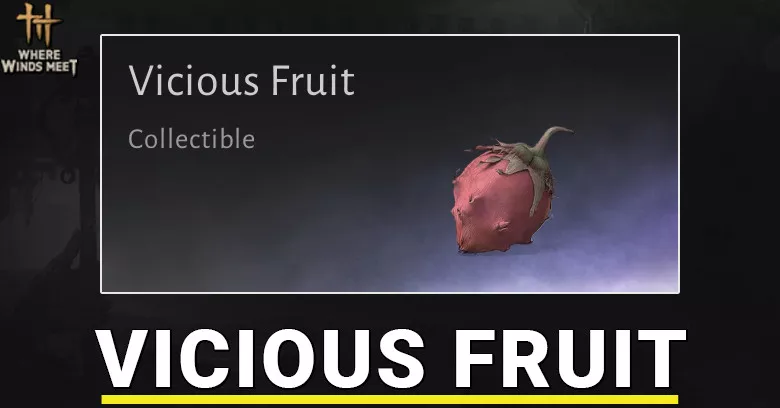 Vicious Fruit Location in Where Winds Meet