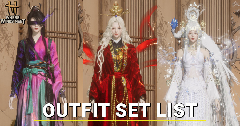 Where Winds Meet Outfit Set List Where Winds Meet Outfit Set List