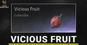 WWM Vicious Fruit Location